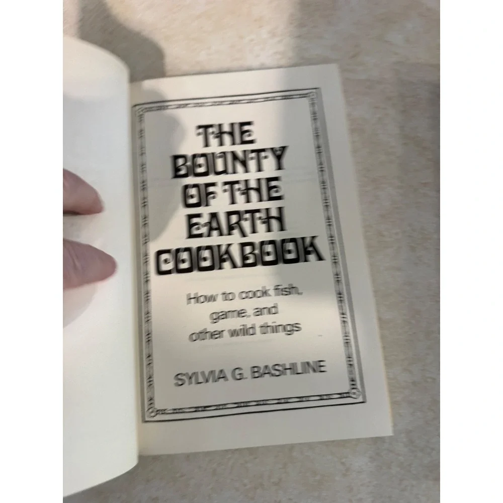 The Bounty of the Earth Cookbook Sylvia G Bashline Wild Game Fish 1979 Hardcover
